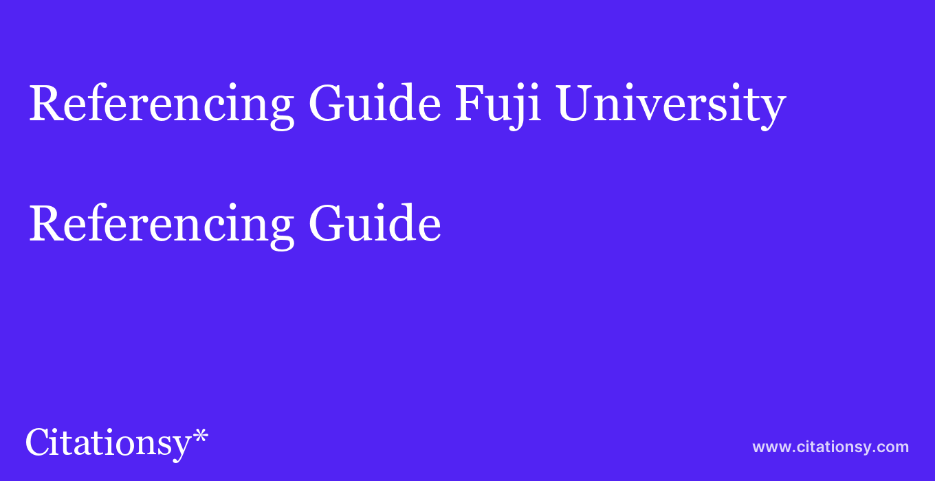 Referencing Guide: Fuji University